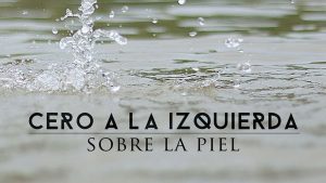 Cero a la Izquierda. Sobre la piel. Single