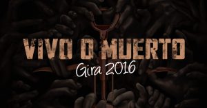 "VIVO O MUERTO - Gira 2016"