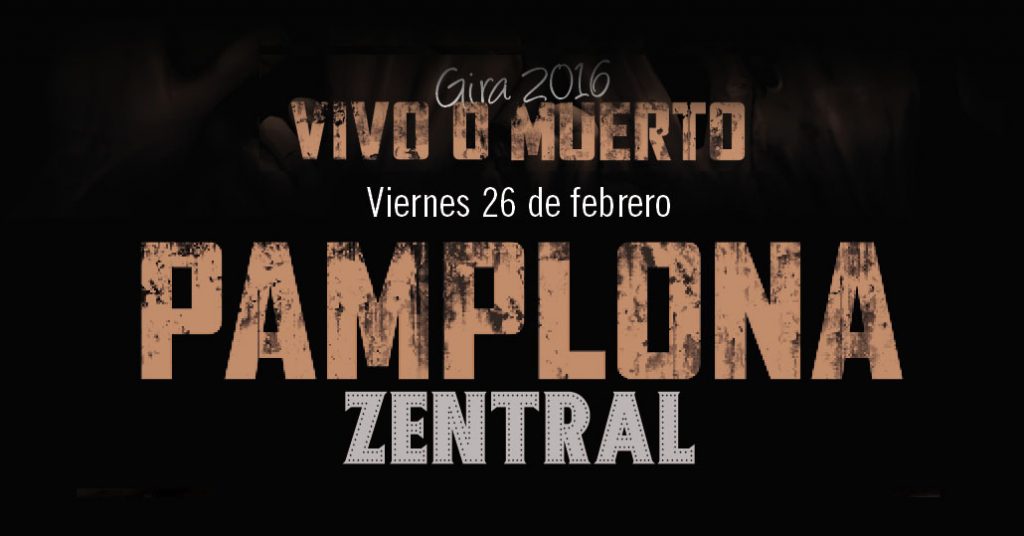 Gira 2016. Vivo o muerto. Pamplona