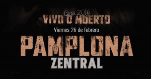 Gira 2016. Vivo o muerto. Pamplona